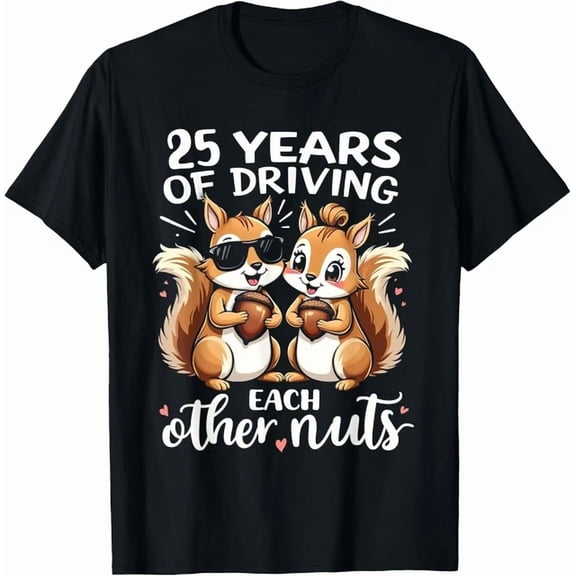 Hot Trending Tee With 25 Years Of Driving Each Other Nuts Couple Anniversar Gift Unisex T-Shirt