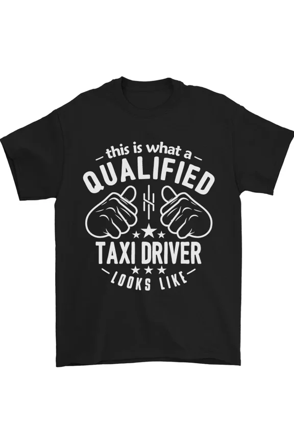 Hot Trending Tee With A Qualified Taxi Driver Looks Like Mens Womens S-5Xl T-Shirt