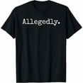 thumbnail image 1 of Hot Trending Tee With Allegedly Attorney Lawyer Gift Unisex T-Shirt, 1 of 2