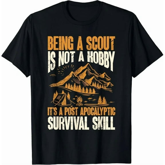 Hot Trending Tee With Being A Scout It S A Post Apocalyptic Survival Skill Gift Unisex T-Shirt