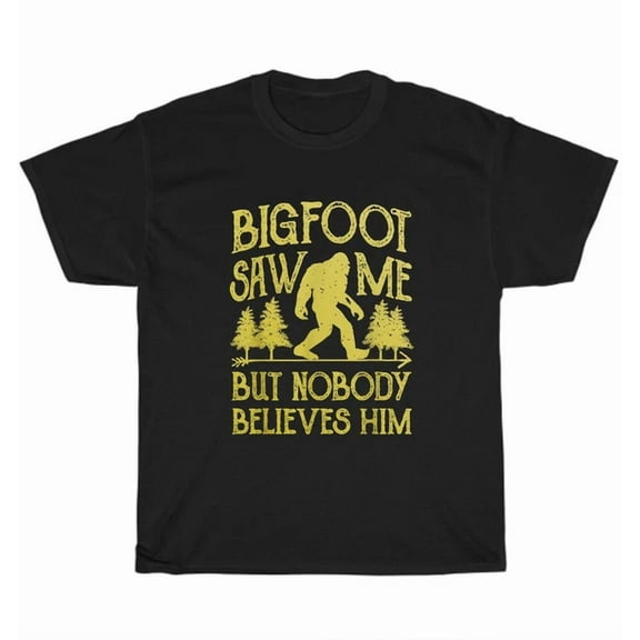 Hot Trending Tee With Bigfoot Saw Me But Nobody Believes Him Sasquatch T-Shirt Unisex Tee Gift