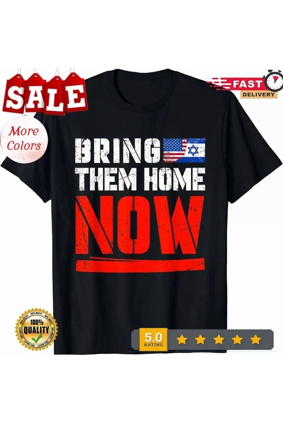 Hot Trending Tee With Bring Them Home Now T-Shirt , Bring Them Back Unisex T-Shirt