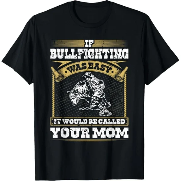 Hot Trending Tee With Bullfighter If Bullfighting Was Easy Rodeo Clown Gift Unisex T-Shirt