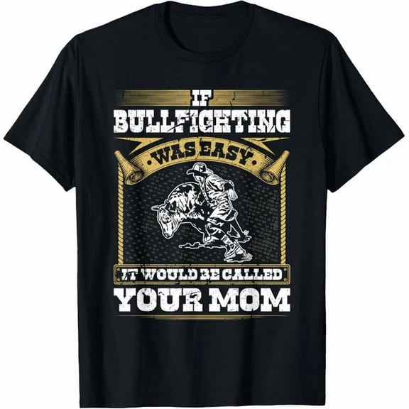 Hot Trending Tee With Bullfighter If Bullfighting Was Easy Rodeo Clown Gift Unisex T-Shirt