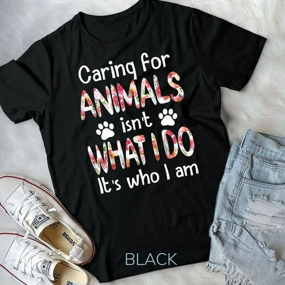 Hot Trending Tee With Caring For Animals Isn'T What I Do It'S Who I Am Dog Lover Unisex T-Shirt