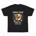 thumbnail image 1 of Hot Trending Tee With Chihuahua Personal Stalker I'Ll Follow You Wherever You Go Dog Pet T-Shirt Gift, 1 of 5