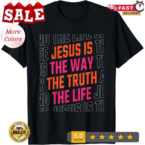 Hot Trending Tee With Christian Jesus Christ The Way The Truth The Life Unisex T-Shirt