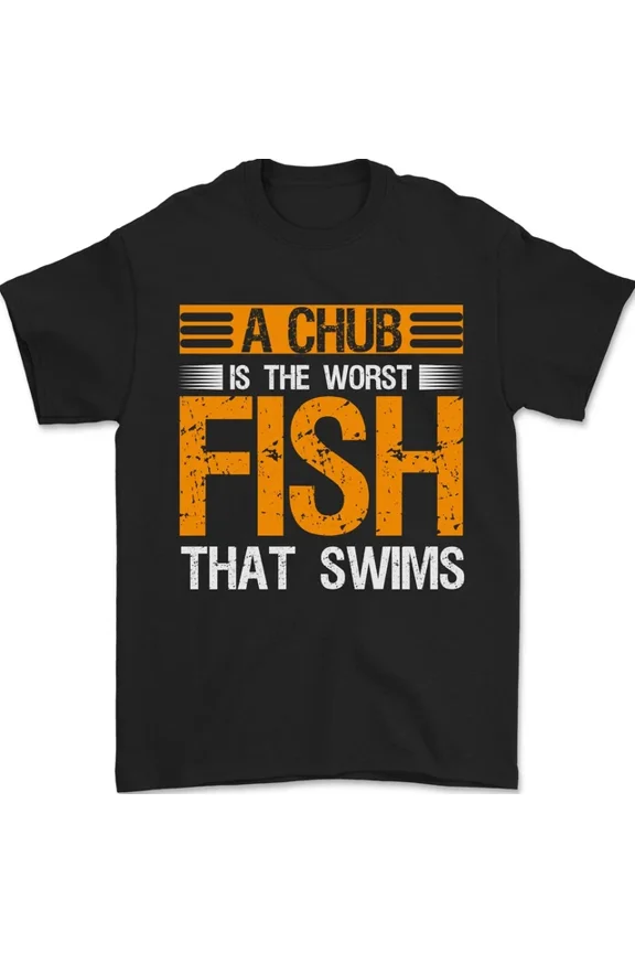 Hot Trending Tee With Chub Worst Fish That Swims Fishing Mens Womens S-5Xl T-Shirt