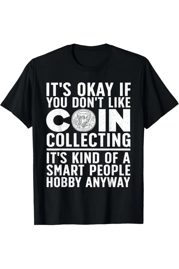 Hot Trending Tee With Coin Collecting Art For Men Women Coin Collectors Numismatic Gift Unisex T-Shirt