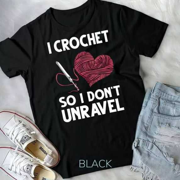 Hot Trending Tee With Crochet Crocheting Gift For Women Crocheter Unravel Unisex T-Shirt