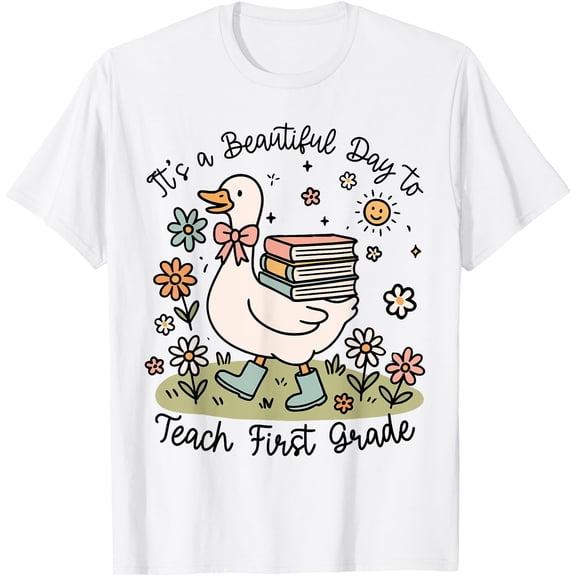 Hot Trending Tee With Cute Goose It'S A Beautiful Day To Teach 1St Grade Teacher Unisex S-5Xl T-Shirt