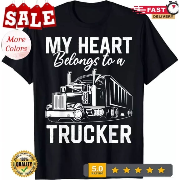 Hot Trending Tee With Cute My Heart Belongs To A Trucker Lover Proud Trucker Wife Gift Unisex T-Shirt