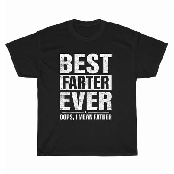 Hot Trending Tee With Dad Father'S Day Gift Best Farter Ever Oops I Mean Father Fart T-Shirt New
