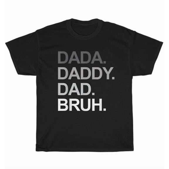 Hot Trending Tee With Dada Daddy Dad Bruh Husband Dad Father'S Day Mens T-Shirt Unisex Tee Gift