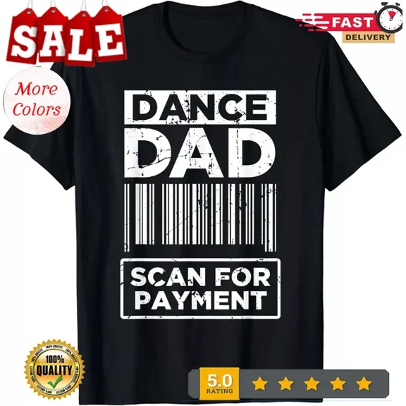 Hot Trending Tee With Dance Dad Distressed Scan For Payment Parents Fun Gift Unisex T-Shirt