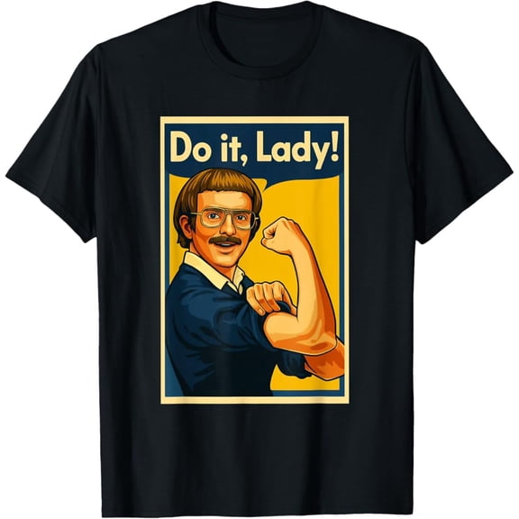 Hot Trending Tee With Do It Lady! Trending Saying Humor Joke Women Men T-Shirt