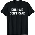thumbnail image 1 of Hot Trending Tee With Dog Hair Don T Care T Shirt Dog Lover Saying Quote Gift Unisex T-Shirt, 1 of 2
