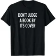 thumbnail image 1 of Hot Trending Tee With Don'T Judge A Book By It'S Cover Joke Gift Unisex T-Shirt, 1 of 2