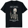 thumbnail image 1 of Hot Trending Tee With Don'T Worry I Did This On A Mannequin Once Skeleton Nurse Gift Unisex T-Shirt, 1 of 2