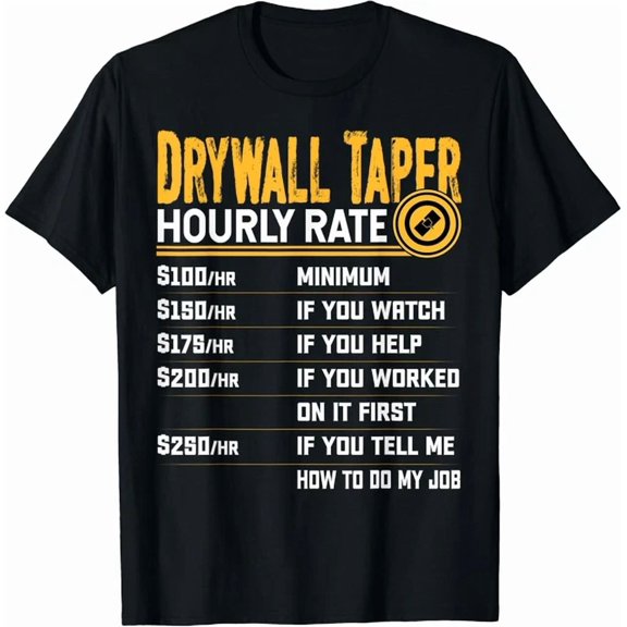 Hot Trending Tee With Drywall Taper Hourly Rate Drywall Taper Worker Gift Unisex T-Shirt