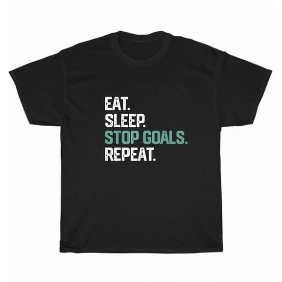 Hot Trending Tee With Eat Sleep Stop Goals Repeat Goalie Soccer Hockey Sport T-Shirt Unisex Tee Gift