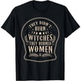 thumbnail image 1 of Hot Trending Tee With Feminist They Didnt Witches They Women Halloween S-5Xl T-Shirt, 1 of 2