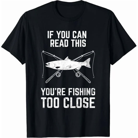 Hot Trending Tee With Fishing Fishing Too Close Father S Day Gift Unisex T-Shirt
