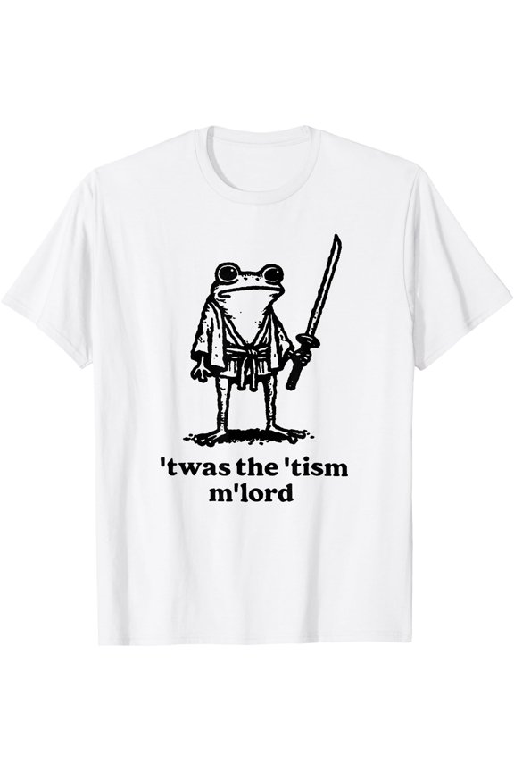 Hot Trending Tee With Funny T'Was The 'Tism M'Lord Funny Medieval Knight Frog Unisex S-5Xl T-Shirt