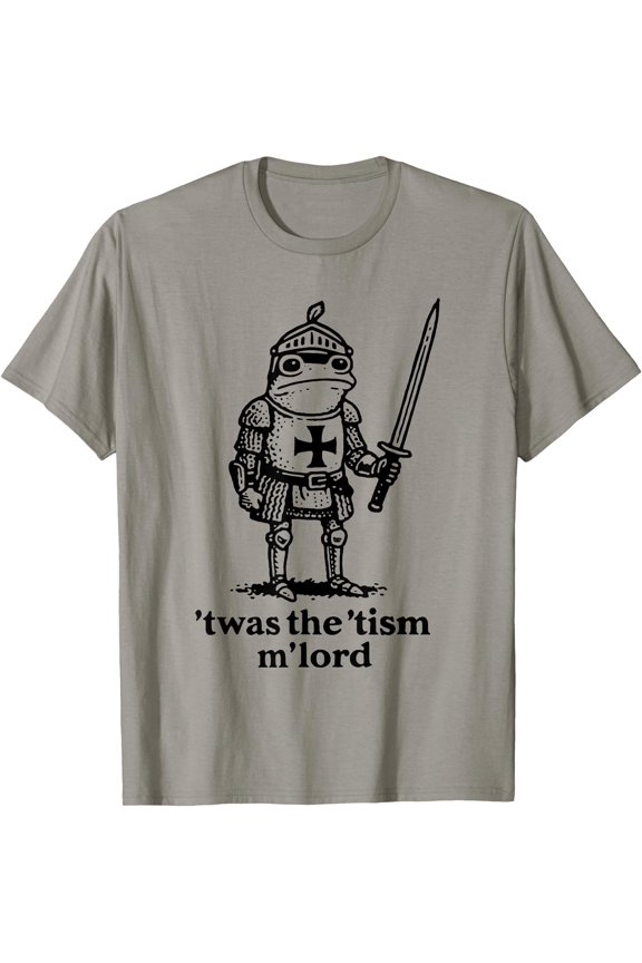Hot Trending Tee With Funny T'Was The 'Tism M'Lord Funny Meme Medieval Knight Frog Unisex S-5Xl T-Shirt