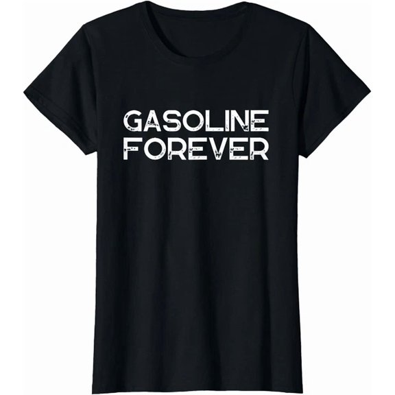 Hot Trending Tee With Gasoline Forever Gas Cars Lover Driving T-Shirt