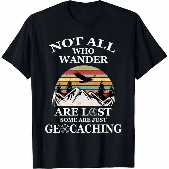 Hot Trending Tee With Geocaching Product Not All Who Wander Are Lost Geocacher Gift Unisex T-Shirt