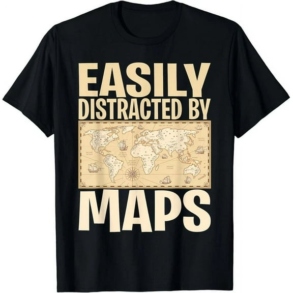 Hot Trending Tee With Geography Teacher Easily Distracted By Maps Gift Unisex T-Shirt