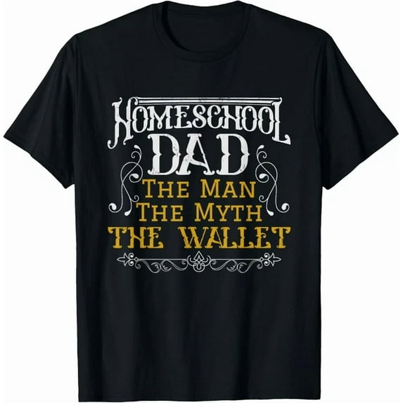 Hot Trending Tee With Homeschool Dad Gift The Man The Myth The Wallet Gift Unisex T-Shirt
