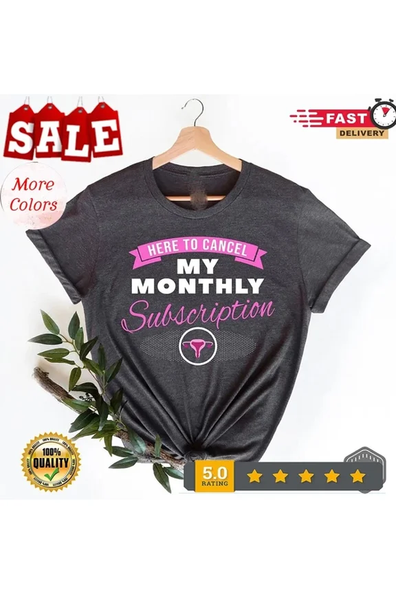 Hot Trending Tee With Hysterectomy Cancel My Monthly Subscription Shirt, Hysterectomy Shirt, Hyster...