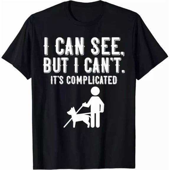 Hot Trending Tee With I Cant Blindness Vision Loss And Visually Impaired Gift Unisex T-Shirt
