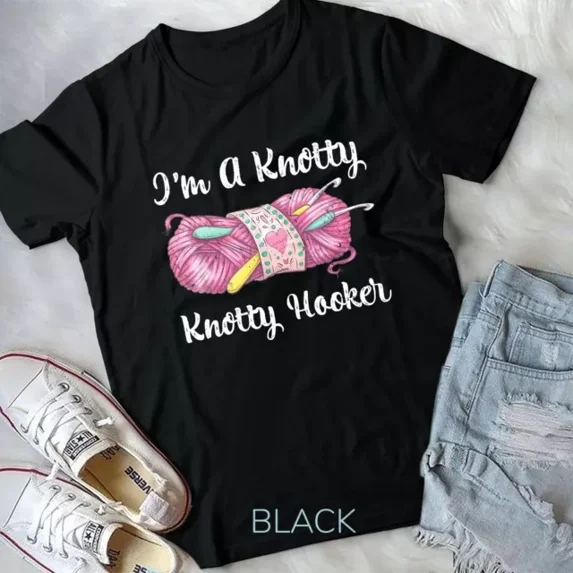 Hot trending tee with i m a knotty knotty hooker crochet knitting