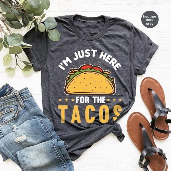 Hot Trending Tee With I'M Just Here For The Tacos T Shirt, Taco Graphic Crewneck Shirts, Taco...