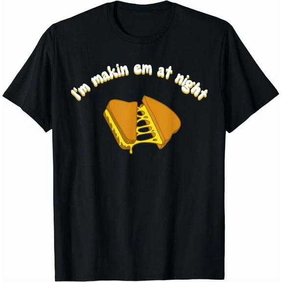 Hot Trending Tee With I'M Makin Em At Night Grilled Cheese Sandwich Fast Food Gift Unisex T-Shirt