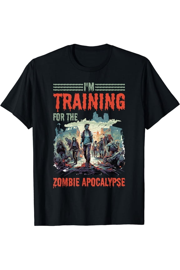 Hot Trending Tee With I'M Training For The Zombie Apocalypse |||--- Unisex S-5Xl T-Shirt