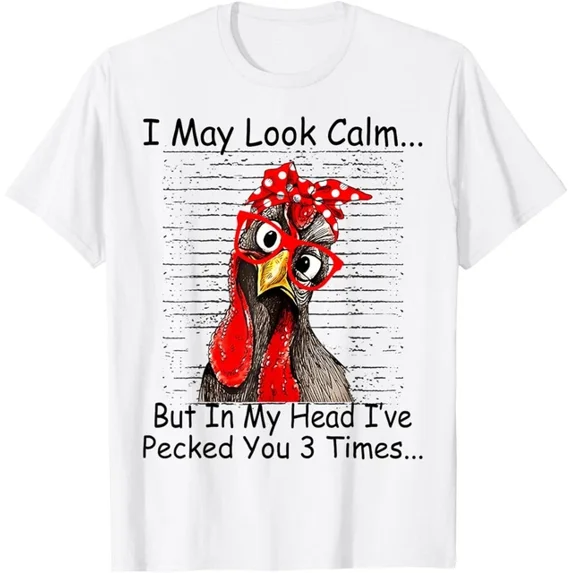 Hot Trending Tee With I May Look Calm But In My Head Ive Pecked You 3 Times Gift Unisex T-Shirt