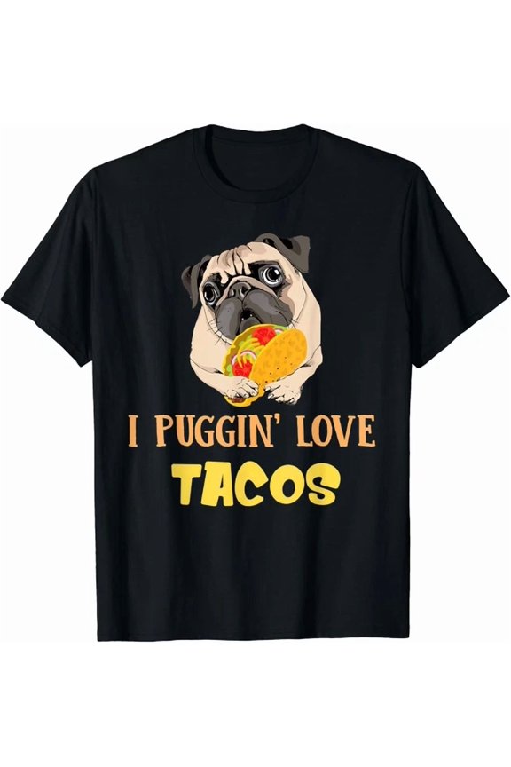 Hot Trending Tee With I Puggin Love Tacos Pug Puppy Dog Apparel Gift Unisex T-Shirt