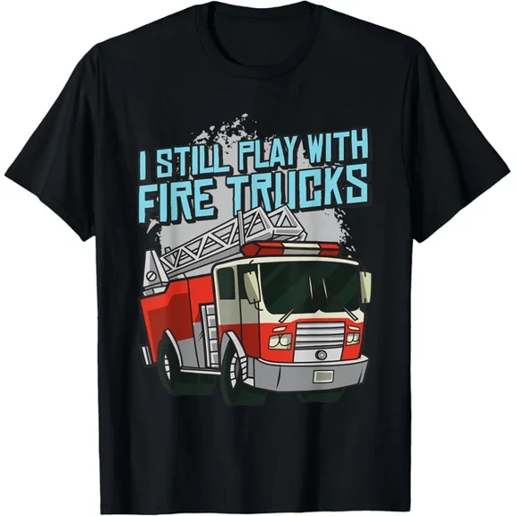 Hot Trending Tee With I Still Play With Fire Trucks Firefighter Rescue Gift Unisex T-Shirt