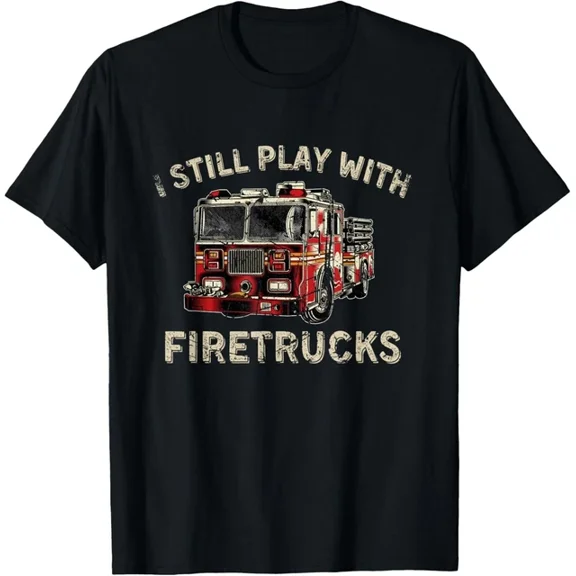 Hot Trending Tee With I Still Play With Firetrucks Back The Red Firefighter Gift Unisex T-Shirt