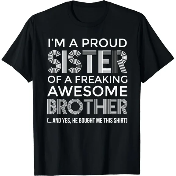 Hot Trending Tee With Im A Proud Sister Awesome Brother Shirt Sister Gift Unisex T-Shirt