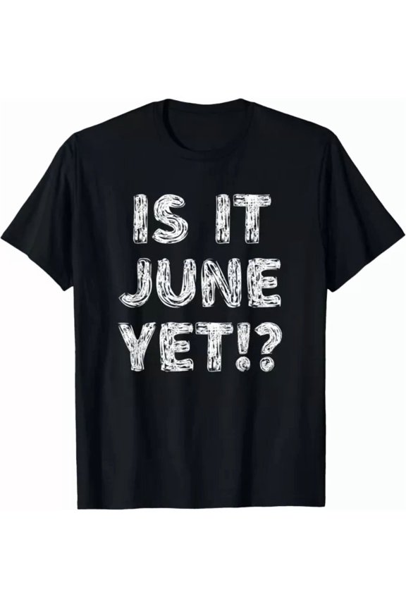 Hot Trending Tee With Is It June Yet Back To School Student Boys Girls Teen Gift Unisex T-Shirt