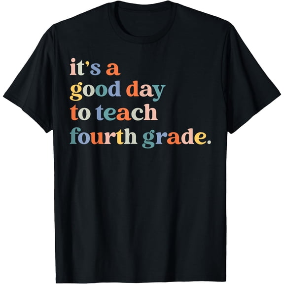 Hot Trending Tee With It'S A Good Day To Teach Fourth Grade 4Th Grade Teacher T-Shirt