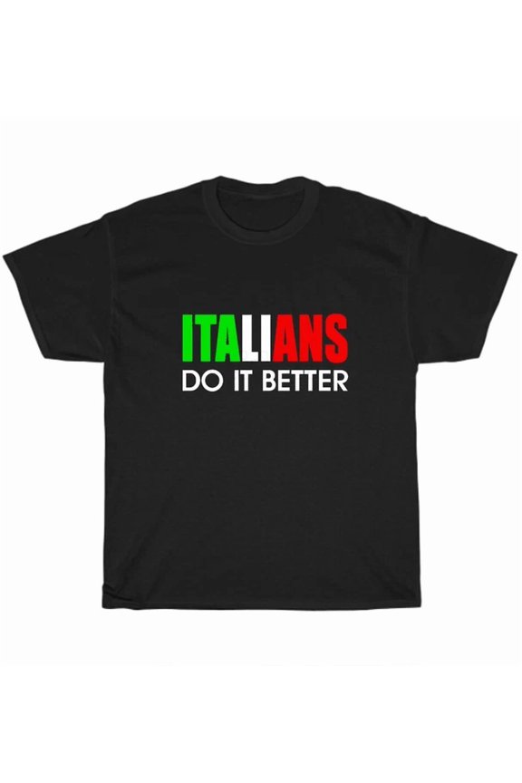 Hot Trending Tee With Italians Do It Better T-Shirt Italy Hipster Cool Italian Birthday Tee Gift