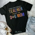 thumbnail image 1 of Hot Trending Tee With Kinda Busy Being A Teacher And A Dog Mom For Dog Lovers Unisex & T-Shirt, 1 of 5