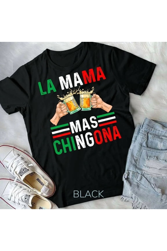 Hot Trending Tee With La Mama Mas Chingona Mexican Mom Gift Madre Regalo Unisex Form T-Shirt