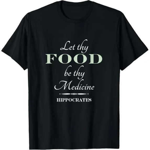 Hot Trending Tee With Let Thy Food Be Thy Medicine Hippocrates Quote Gift Unisex T-Shirt